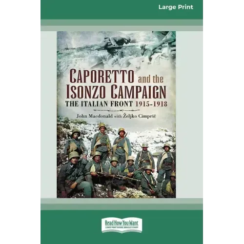 Caporetto and Isonzo Campaign: The Italian Front 1915-1918 (16pt Large Print Edition)