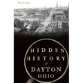 Hidden History of Dayton, Ohio