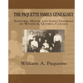 The Paquette Family Genealogy: Sanford, Maine and Saint Georges de Windsor, Quebec, Canada
