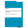 Cyber Security and National Security of the United States: The Importance of the Public Private Partnership