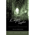The Knights Templar & the Protestant Reformation