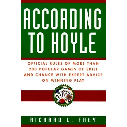 According to Hoyle: Official Rules of More Than 200 Popular Games of Skill and Chance with Expert Advice on Winning Play