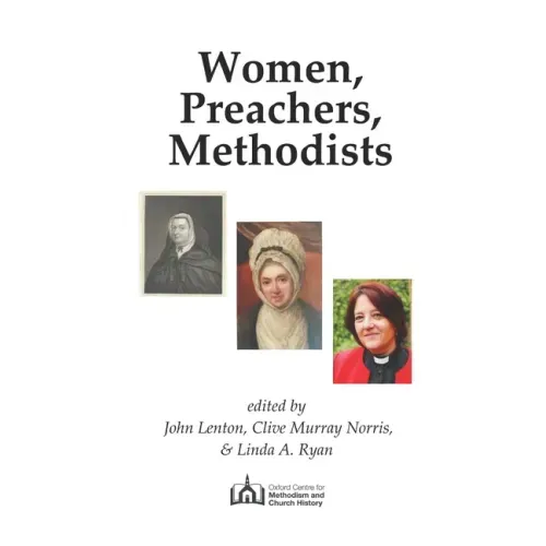 Women, Preachers, Methodists: Papers from two conferences held in 2019, the 350th anniversary of Susanna Wesley's birth