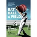 Bat, Ball and Field: The Elements of Cricket