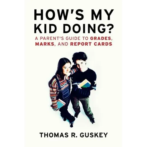 How's My Kid Doing?: A Parent's Guide to Grades, Marks, and Report Cards
