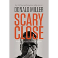 Scary Close: Dropping the Act and Finding True Intimacy