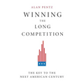 Winning the Long Competition: The Key to the Next American Century