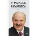 Reassessing Lukashenka: Belarus in Cultural and Geopolitical Context