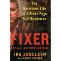 Fixer: The Notorious Life of a Front-Page Bail Bondsman