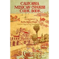 California Mexican-Spanish Cookbook 1914 Reprint: Selected Mexican And Spanish Recipes