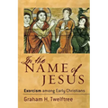 In the Name of Jesus: Exorcism Among Early Christians