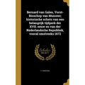 Bernard van Galen, Vorst-Bisschop van Munster; historische schets van een belangrijk tijdperk der XVII. eeuw en van der Nederlandsche Republiek, voora