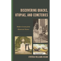 Discovering Quacks, Utopias, and Cemeteries: Modern Lessons from Historical Themes