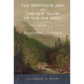 The Mountain Men and the Fur Trade of the Far West, Volume 4: Biographical Sketches of the Participants by Scholars of the Subjects and with Introduct