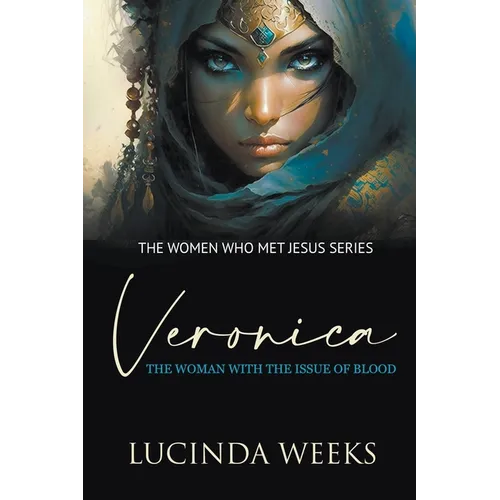 Veronica: The Woman with the Issue of Blood
