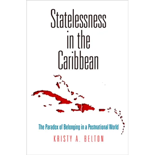 Statelessness in the Caribbean: The Paradox of Belonging in a Postnational World