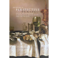 The Rhetoric of Perspective: Realism and Illusionism in Seventeenth-Century Dutch Still-Life Painting