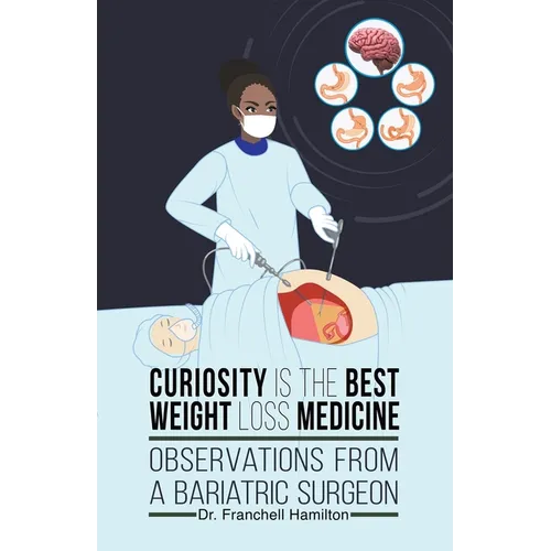Curiosity is the Best Weight Loss Medicine: Observations from a Bariatric Surgeon