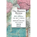 The Masters Review Volume IX: With Stories Selected by Rick Bass