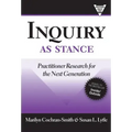 Inquiry as Stance: Practitioner Research for the Next Generation