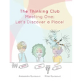 The Thinking Club: Meeting One: Let's Discover a Place!