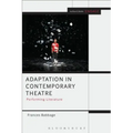 Adaptation in Contemporary Theatre: Performing Literature