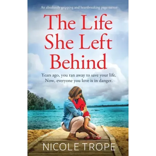 The Life She Left Behind: An absolutely gripping and heartbreaking page turner