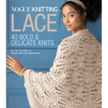 Vogue(r) Knitting Lace: 40 Bold & Delicate Knits