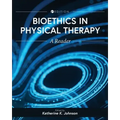 Bioethics in Physical Therapy: A Reader