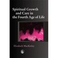 Spiritual Growth and Care in the Fourth Age of Life