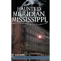Haunted Meridian, Mississippi