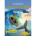 The Adventures of Blue Ocean Bob: A Journey Begins