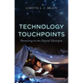 Technology Touchpoints: Parenting in the Digital Dystopia