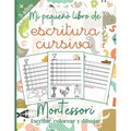 Mi pequeño libro de Escritura Cursiva: Montessori: Libro de actividades para niños: +5 años - PÁGINAS CON COLORES - Aprender la escritura cursiva - Mu