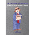 Jack's Handy List of Words: 607 Words That You Can't (or Shouldn't) Live Without