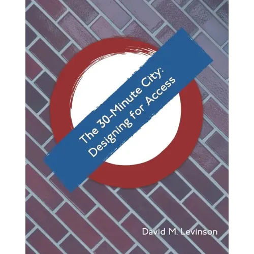 The 30-Minute City: Designing for Access