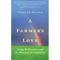 A Farmer's Love: Living Biodynamics and the Meaning of Community