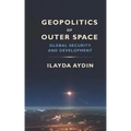Geopolitics of Outer Space: Global Security and Development
