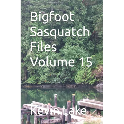 Bigfoot Sasquatch Files Volume 15