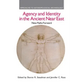 Agency and Identity in the Ancient Near East: New Paths Forward