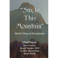 Say to This Mountain: Mark's Story of Discipleship