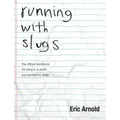 running with slugs: the official handbook for living in a world surrounded by slugs