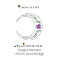 Wicca! Love & Soul: Teachings and Experiences About Love, Life and White Magic