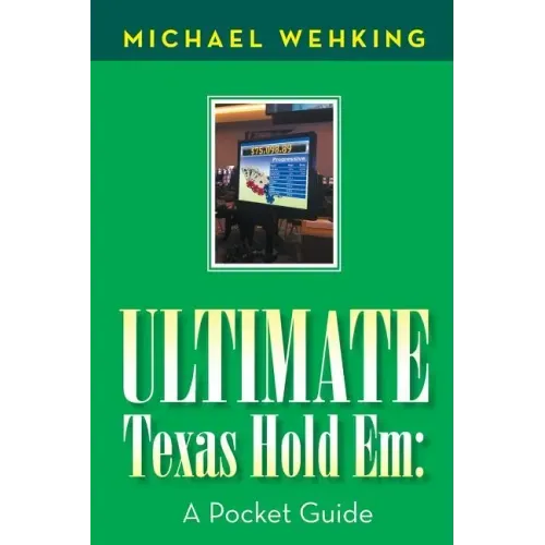 Ultimate Texas Hold Em: a Pocket Guide