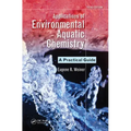 Applications of Environmental Aquatic Chemistry: A Practical Guide, Third Edition