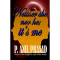 Neither she nor he, it's me