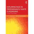 Exploring Race in Predominantly White Classrooms: Scholars of Color Reflect