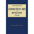 Lists and Returns of Connecticut Men in the Revolution, 1775-1783