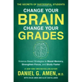Change Your Brain, Change Your Grades: The Secrets of Successful Students: Science-Based Strategies to Boost Memory, Strengthen Focus, and Study Faste