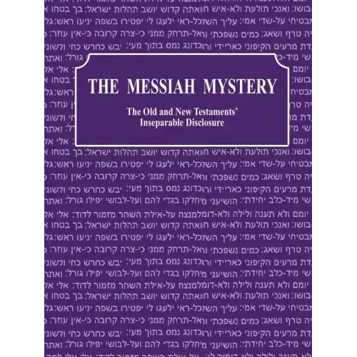 The Messiah Mystery: The Old and New Testaments' Inseparable Disclosure